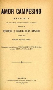 Cover of: Amor campesino: zarzuela en un acto y cuatro cuadros, en prosa