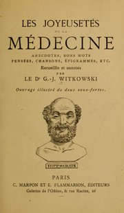 Cover of: Les joyeusetes de la médecine: anecdotes, bon mots, pensées, chansons, épigrammes, etc., recueillis et annotés