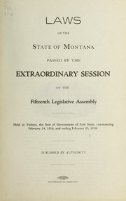 Cover of: Laws of the State of Montana passsed by the extraordinary session of the fifteenth Legislative Assembly: held at, Helena...commencing February 14, 1918, and ending February 25, 1918