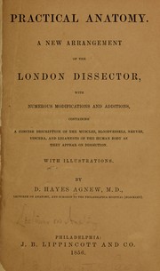 Cover of: Practical anatomy; a new arrangement of the London dissector by D. Hayes Agnew