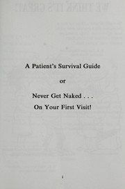 Cover of: A patient's survival guide, or, Never get naked on your first visit! by David H. Ellig