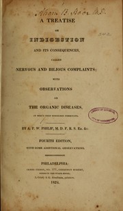 Cover of: A treatise on indigestion and its consequences, called nervous and bilious complaints