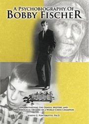 A Psychobiography of Bobby Fischer by Joseph G. Ponterotto