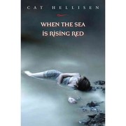 Cover of: When the sea is rising red by Cat Hellisen