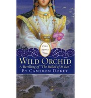 Wild Orchid Retelling the Ballad of Mula by Cameron Dokey