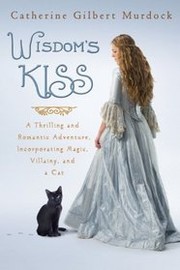 Cover of: Wisdom's Kiss: a thrilling and romantic adventure, incorporating magic, villany, and a cat