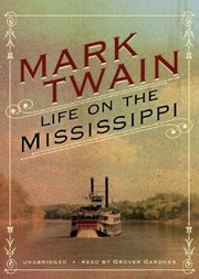 Cover of: Life on the Mississippi [sound recording] by Mark Twain ; read by Grover Gardner