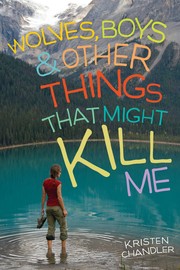 Cover of: Wolves Boys and Other Things That Might Kill Me by 