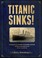 Cover of: Titanic Sinks!