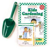 Cover of: Kid's Gardening: A Kid's Guide to Messing Around in the Dirt/With Seeds, Shovel