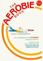 Cover of: The aerobie book: an inquiry into the world's ultimate flying mini-machine