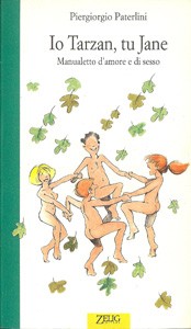 Cover of: Io Tarzan, tu Jane: Manualetto d'amore e di sesso (etero ED omosessuale)