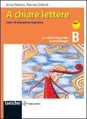 Cover of: A chiare lettere. Modulo B: Le classi di parole: morfologia.: Per le Scuole superiori