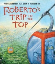 Roberto's trip to the top by John B. Paterson