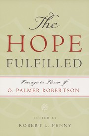 Cover of: The hope fulfilled: essays in honor of O. Palmer Robertson