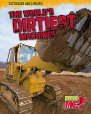 Cover of: The world's dirtiest machines by Jennifer Blizin Gillis