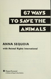 Cover of: 67 ways to save the animals by Anna Sequoia