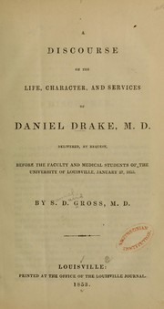 Cover of: A discourse on the life, character, and services of Daniel Drake, M.D. by Samuel D. Gross