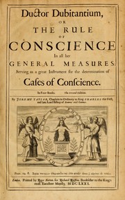 Cover of: Ductor dubitantium: or, The rule of conscience in all her general measures; serving as a great instrument for the determination of cases of conscience. In four books
