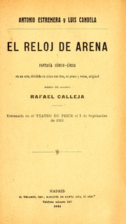 Cover of: El reloj de arena: fantasía cómico-lírica en un acto, dividido en cinco cuadros, en prosa y verso, original