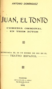 Cover of: Juan, el tonto: comedia original en tres actos