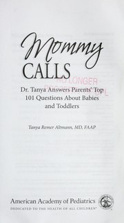 Cover of: Mommy calls: Dr. Tanya answers parents' top 101 questions about babies and toddlers