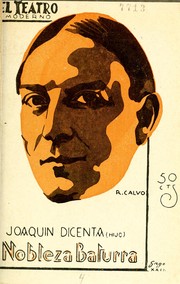 Cover of: Nobleza baturra: película de costumbres aragonesas, adaptada por su autor a la escena, en tres actos y cuadros, en prosa