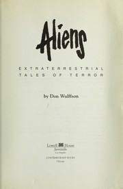 Aliens ; extraterresterial tales of terror by Don L. Wulffson