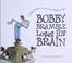 Cover of: Bobby Bramble loses his brain