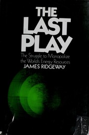 Cover of: The last play: the struggle to monopolize the world's energy resources.