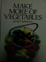 Cover of: Make more of vegetables.