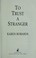 Cover of: To trust a stranger