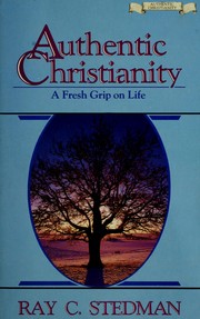 Cover of: Authentic Christianity: a fresh grip on life