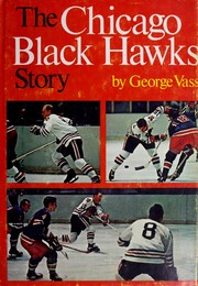 The Chicago Black Hawks story by Vass, George.