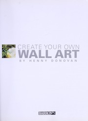 Cover of: Create Your Own Wall Art by Henny Donovan