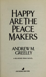 Cover of: Happy are the Peace Makers by Andrew M. Greeley