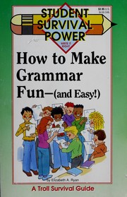 Cover of: How to make grammar fun--and easy! by Elizabeth A. Ryan