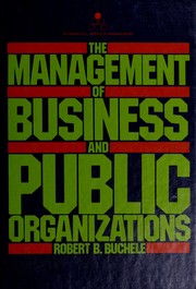 Cover of: The management of business and public organizations by Robert B. Buchele