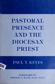 Cover of: Pastoral presence and the diocesan priest by Paul T. Keyes