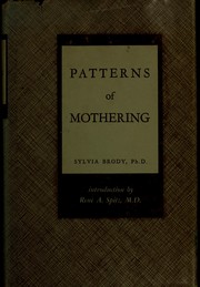 Cover of: Patterns of mothering: maternal influence during infancy.