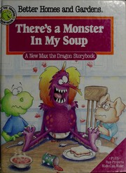 Cover of: Better Homes and Gardens There's a Monster in My Soup (A Max the Dragon Storybook)