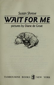 Cover of: Wait for me by Susan Shreve