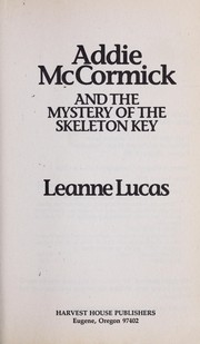 Cover of: Addie McCormick and the mystery of the skeleton key by Leanne Lucas