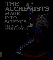 Cover of: The alchemists: magic into science | Thomas G. Aylesworth
