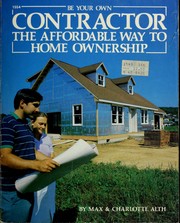 Cover of: Be your own contractor: the affordable way to home ownership