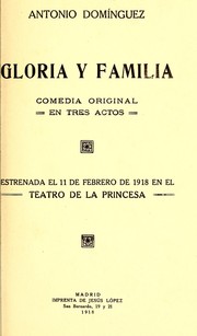Cover of: Gloria y familia: comedia original en tres actos