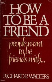 Cover of: How to be a friend people want to be friends with