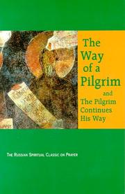 Cover of: The Way of a Pilgrim and the Pilgrim Continues His Way by Anonymous Pilgrim, R. M. French