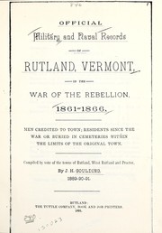 Cover of: Official military and naval records of Rutland, Vermont, in the war of the rebellion, 1861-1866 by Joseph Hiram Goulding