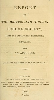 Cover of: Report of the British and Foreign School Society (late the Lancasterian Institution): MDCCCXIV, with an appendix and a list of subscribers and benefactors
